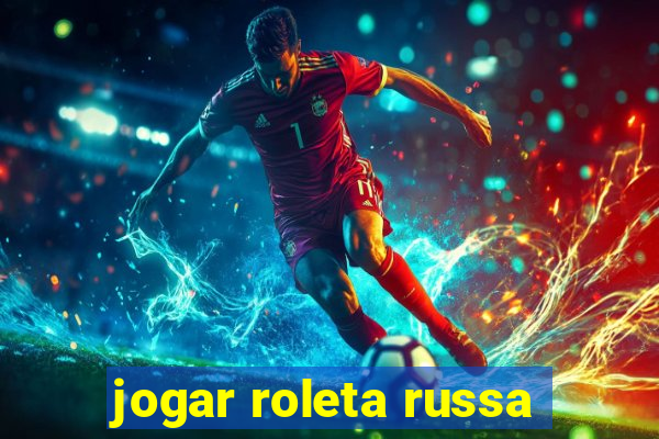jogar roleta russa